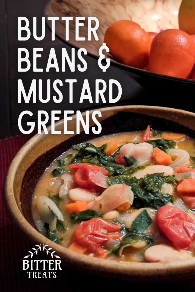 Photo of a bowl of stew. Text reads: butter beans and mustard greens