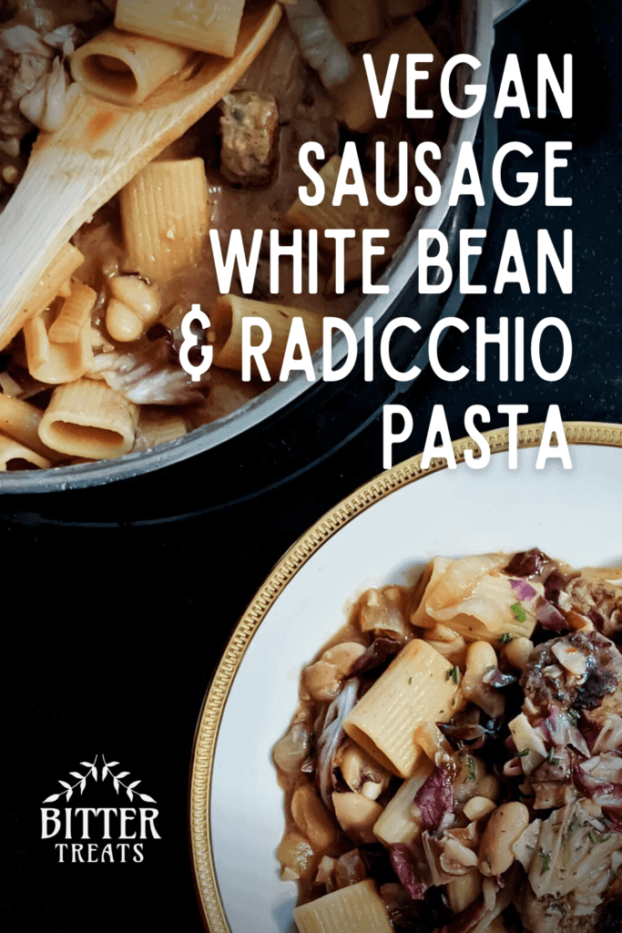 Radicchio, Sausage, and White Bean Pasta BITTERTREATS